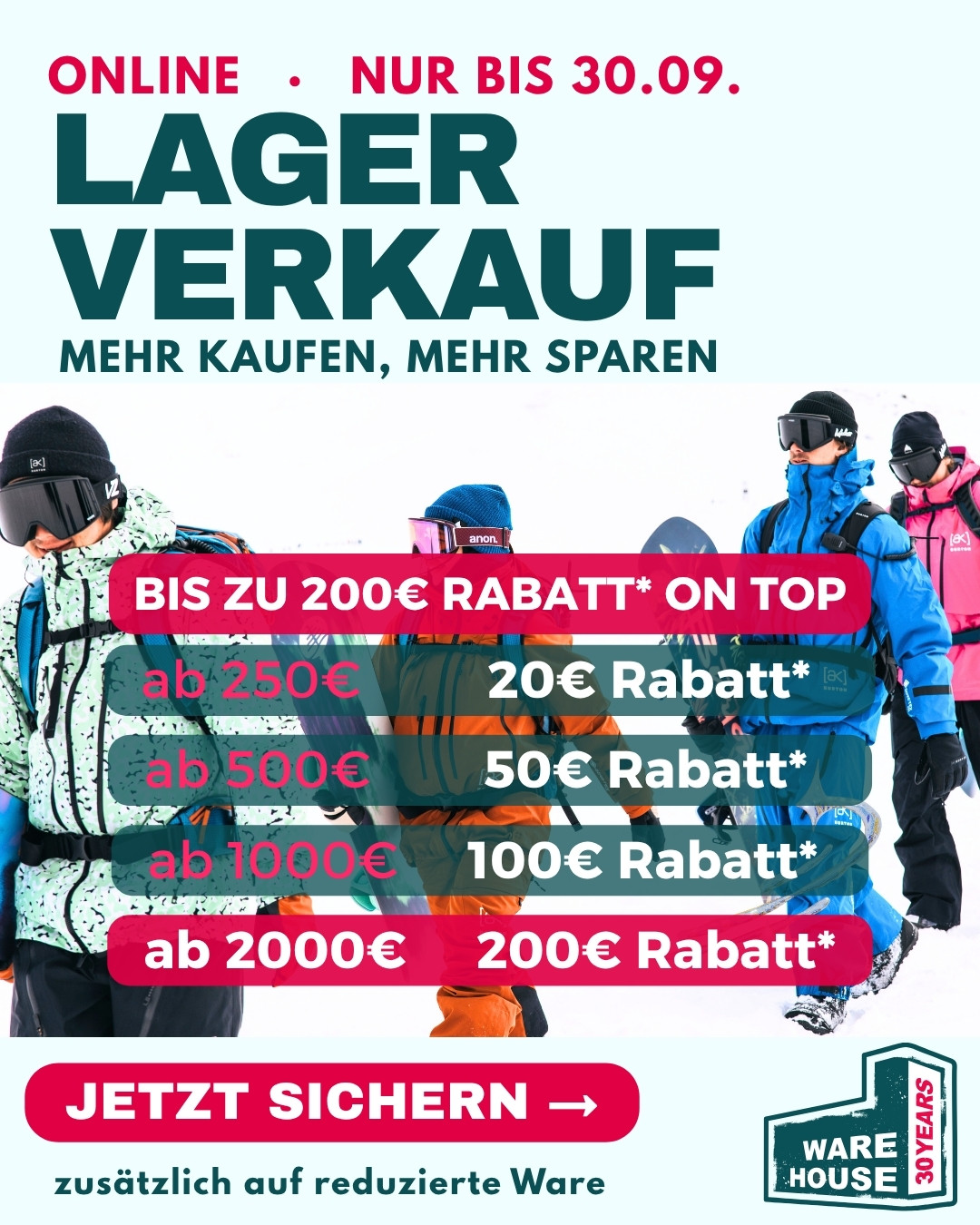 Die besten Deals kommen direkt zu dir: mit Highlights, Mega-Rabatten und on top bis zu 200€ Extra-Rabatt* auf deine Bestellung.⁠
⁠
20€ Rabatt* ab 250€: Code: LV262⁠
50€ Rabatt* ab 500€: Code: LV265⁠
100€ Rabatt* ab 1000€ Code: LV261⁠
200€ Rabatt* ab 2000€: Code: LV262K⁠
⁠
*Gutscheinkonditionen LAGERVERKAUF SPECIAL: Spare jetzt für kurze Zeit 20€ ab einem Einkaufswert von 250€, 50€ ab einem Einkaufswert von 500€, 100€ ab einem Einkaufswert von 1000€ oder sogar 200€ ab einem Einkaufswert von 2000€ (jeweils nach Retoure). Ausgeschlossen ist die Kategorie Skier Stöckli, Warengutscheine sowie die Zahlarten Lastschrift, Ratenzahlung und Rechnung. Gilt auch für bereits reduzierte Artikel. Gültig vom 24.09. bis einschl. 30.09.26, nicht mit anderen Aktionen/Gutscheinen kombinierbar, nur solange der Vorrat reicht, nur gültig auf Bestellungen in unserem Onlineshop, nur ein Gutschein pro Bestellung möglich.⁠